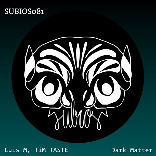 Luis M, TiM TASTE - Dark Matter [SUBIOS081]